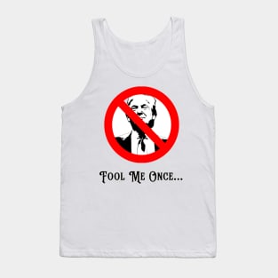 Fool Me Once Anti-Trump Tank Top